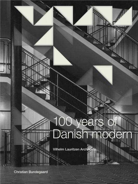 100 Years of Danish Modern: Vilhelm Lauritzen Architects Book