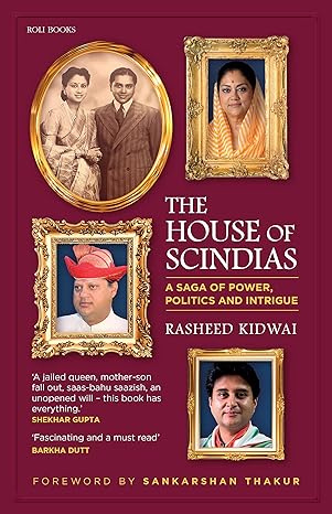The House of Scindias: A Saga of Power, Politics and Intrigue Book