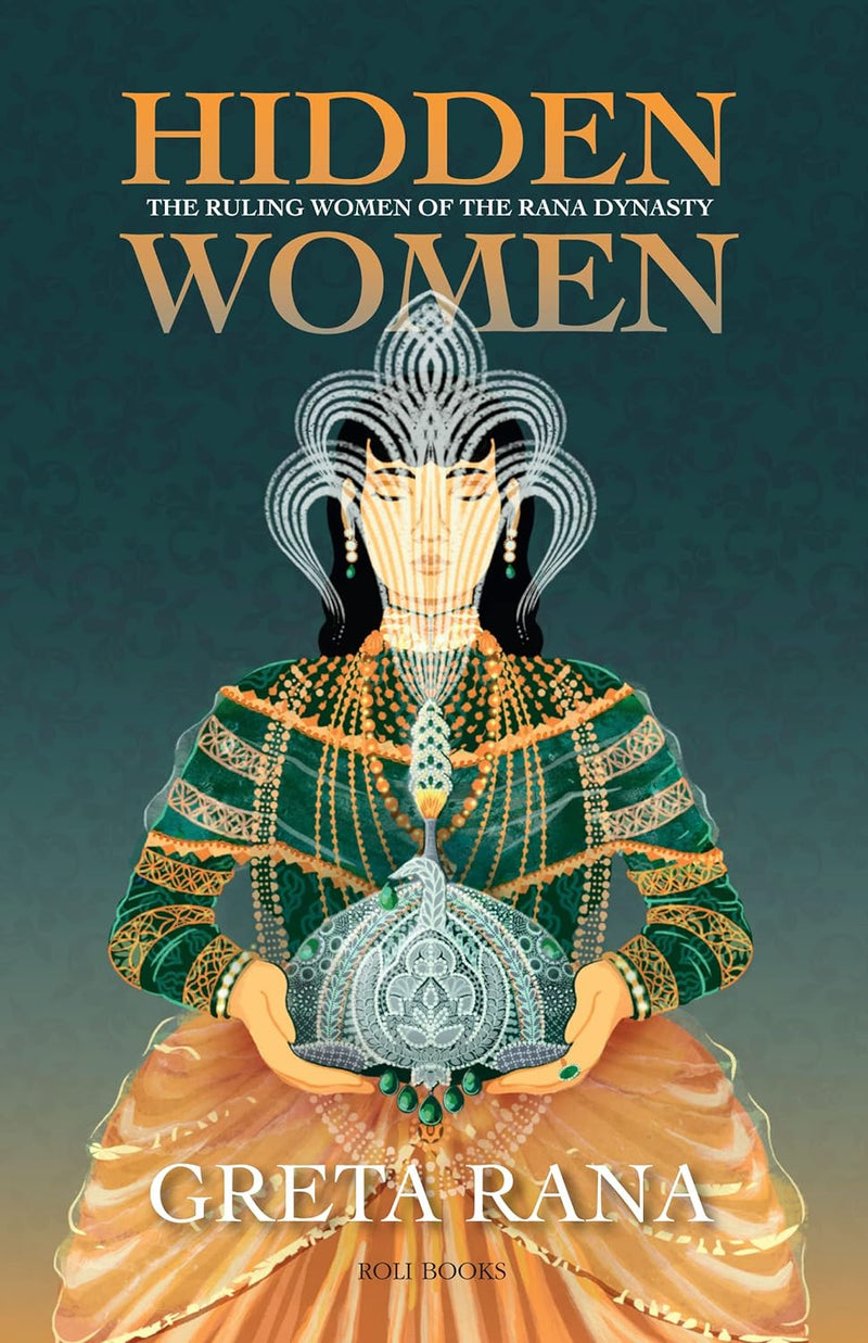 Hidden Women: The Ruling Women of the Rana Dynasty Book