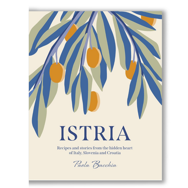 Istria: Recipes and stories from the hidden heart of Italy, Slovenia and Croatia Book