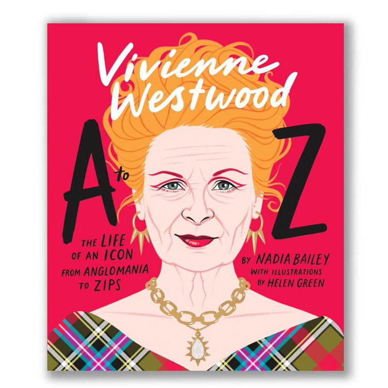 Vivienne Westwood A to Z: The Life of an Icon: From Anglomania to Zips Book