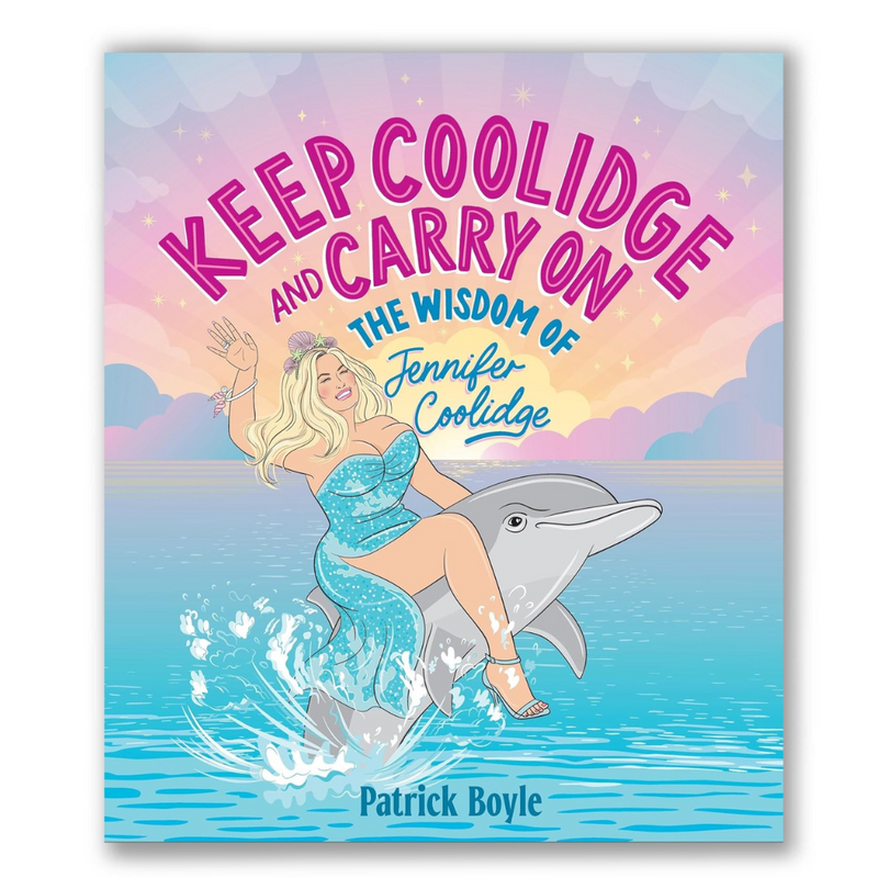 Keep Coolidge and Carry On: The Wisdom of Jennifer Coolidge Book