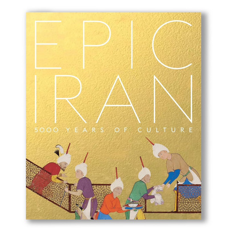 Epic Iran: 5000 Years of Culture Book