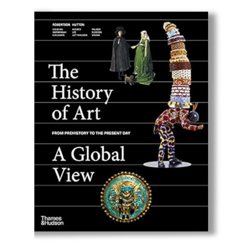 The History of Art: A Global View: Prehistory to the Present Book