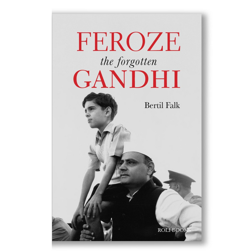 Feroze Gandhi: The Forgotten Gandhi Book