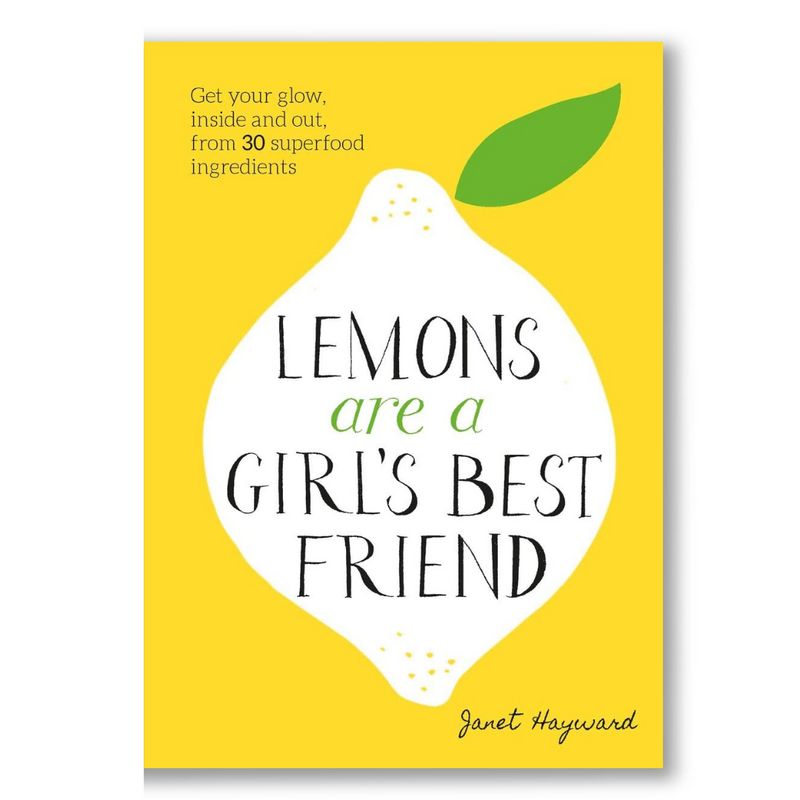 Lemons are a Girl’s Best Friend: Super Fruity Beauty Food for Glowing Health Inside and Out Book