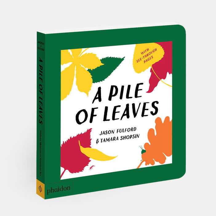 A Pile of Leaves: Published in collaboration with the Whitney Museum of American Art Book