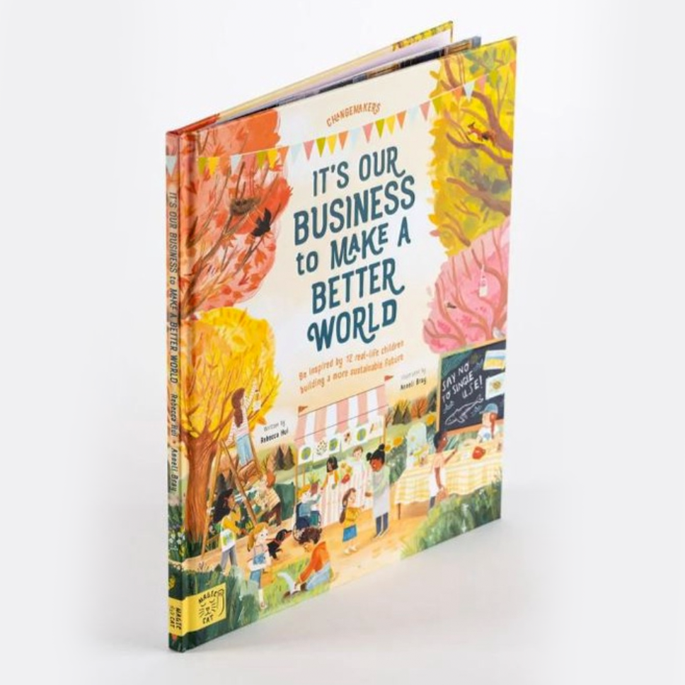 It's our Business to make a Better World: Meet 12 real-life children building a sustainable future Book