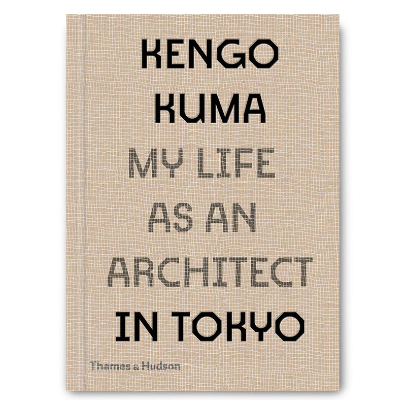KENGO KUMA: MY LIFE AS AN ARCHITECT IN TOKYO BOOK