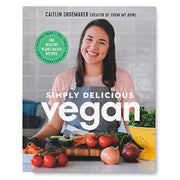 Simply Delicious Vegan: 100 Plant-Based Recipes by the creator of From My Bowl Book