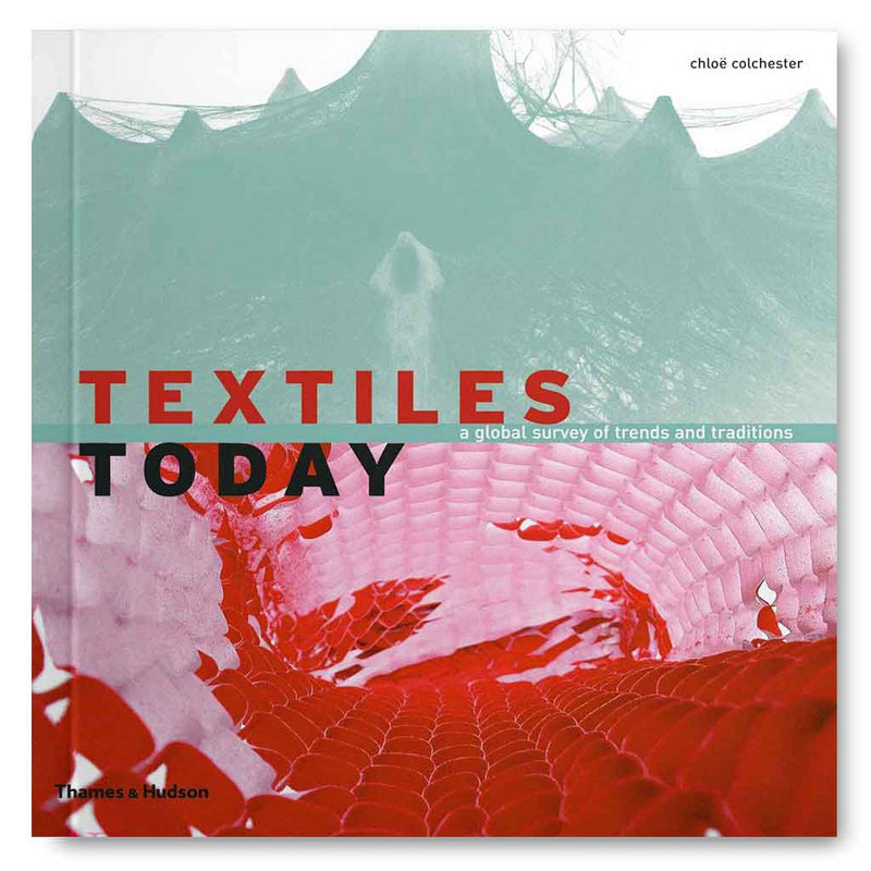 Textiles Today: A Global Survey of Trends and Traditions Book