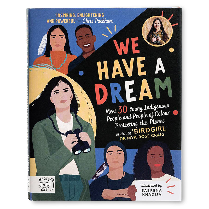 We Have a Dream: Meet 30 Young Indigenous People and People of Colour Protecting the Planet Book
