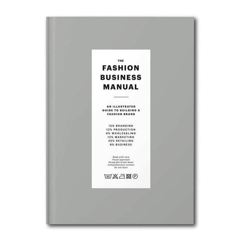 THE FASHION BUSINESS MANUAL: AN ILLUSTRATED GUIDE TO BUILDING A FASHION BRAND