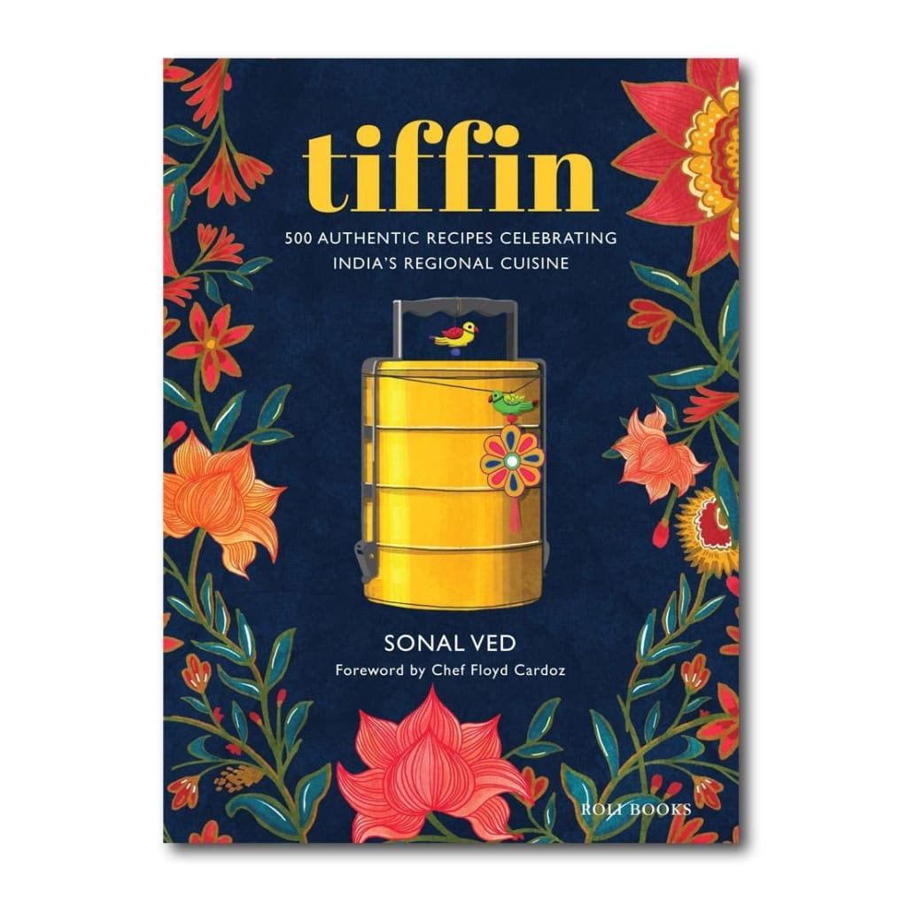 TIFFIN: 500 AUTHENTIC RECIPES CELEBRATING INDIAS Regional Cuisine