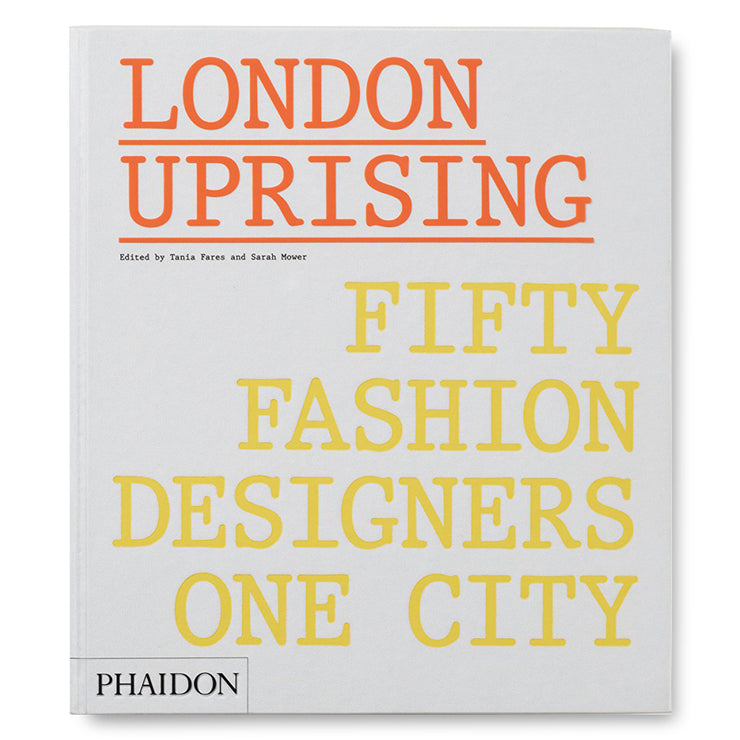 London Uprising: Fifty Fashion Designers, One City Book