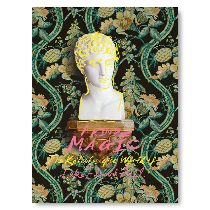 A Kind of Magic: The Kaleidoscopic World of Luke Edward Hall Book