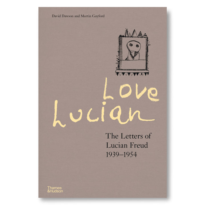 Love Lucian: The Letters of Lucian Freud 1939–1954 – A Times Best Art Book of 2022 Book