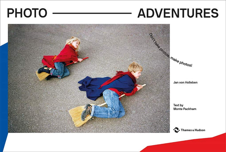 Photo Adventures: Don't take photos, make photos! Book