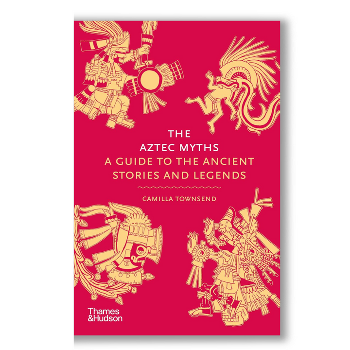 The Aztec Myths: A Guide to the Ancient Stories and Legends Book