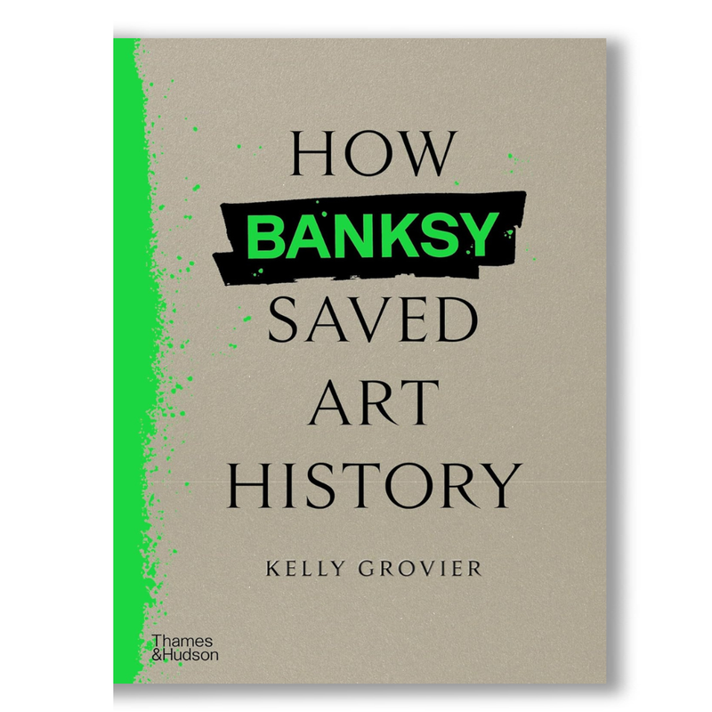 How Banksy Saved Art History Book