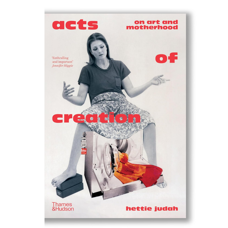 Acts of Creation: On Art and Motherhood Book