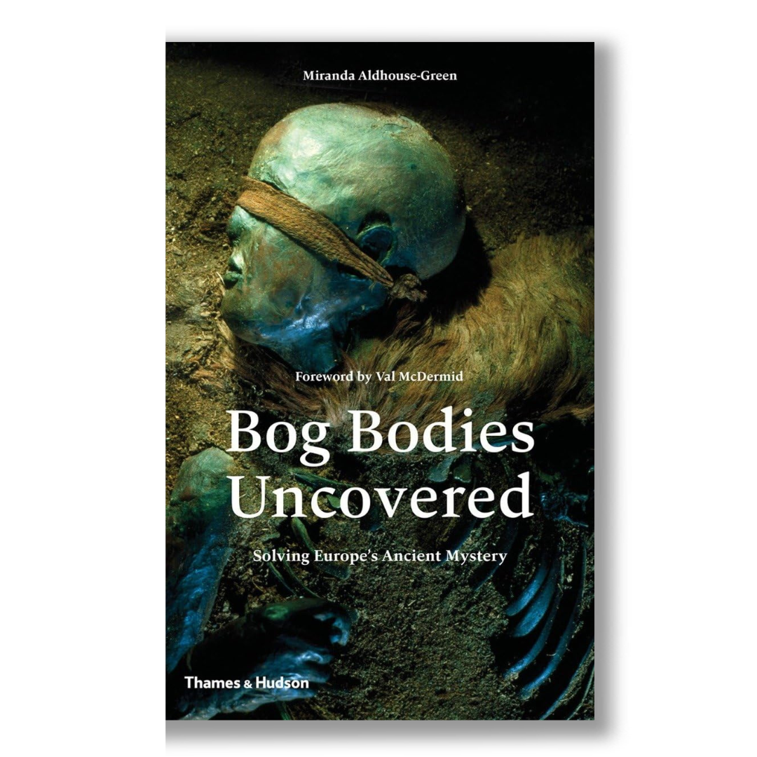 Bog Bodies Uncovered: Solving Europe's Ancient Mystery — book cover