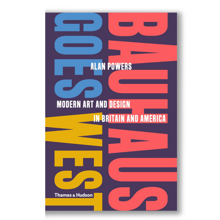 Bauhaus Goes West: Modern Art and Design in Britain and America Book