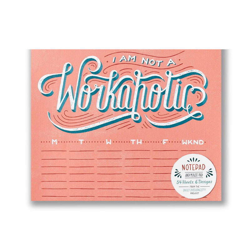 Daily Dishonesty: I Am Not a Workaholic (Notepad and Mouse Pad): 54 Sheets, 6 Designs