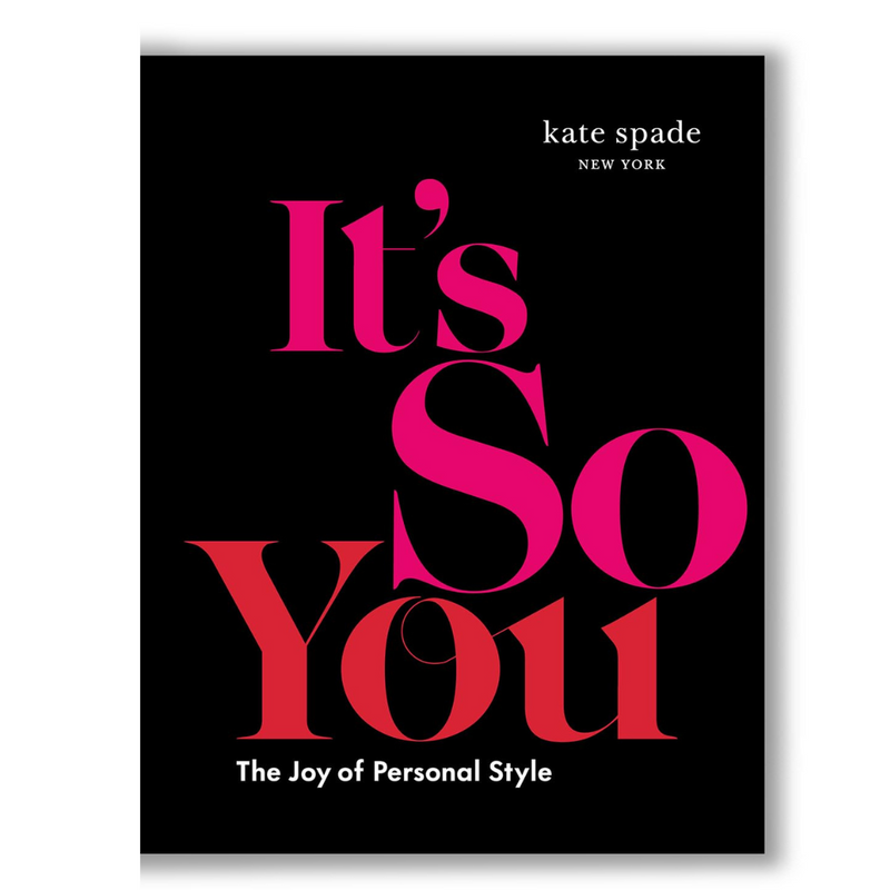 kate spade new york: It's So You: The Joy of Personal Style Book