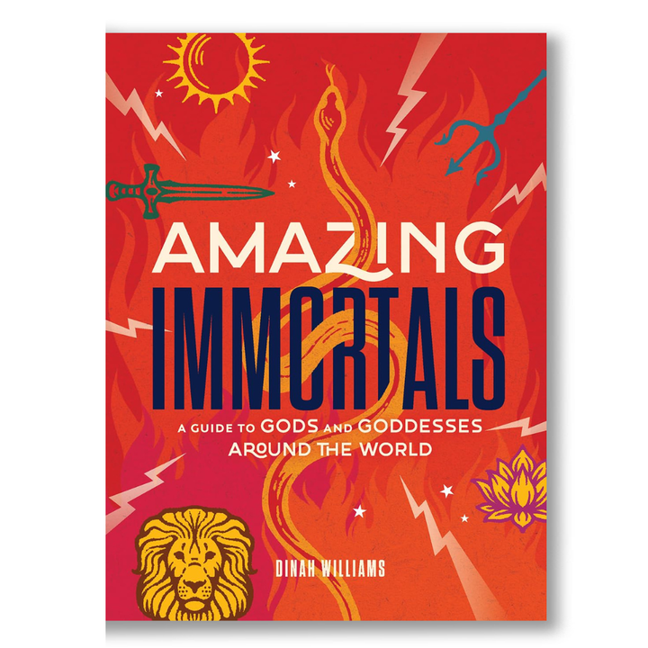 Amazing Immortals: A Guide to Gods and Goddesses Around the World Book
