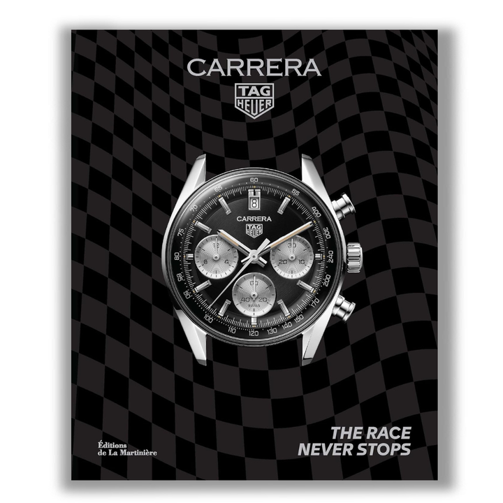 Tag Heuer Carrera: The Race Never Stops Book