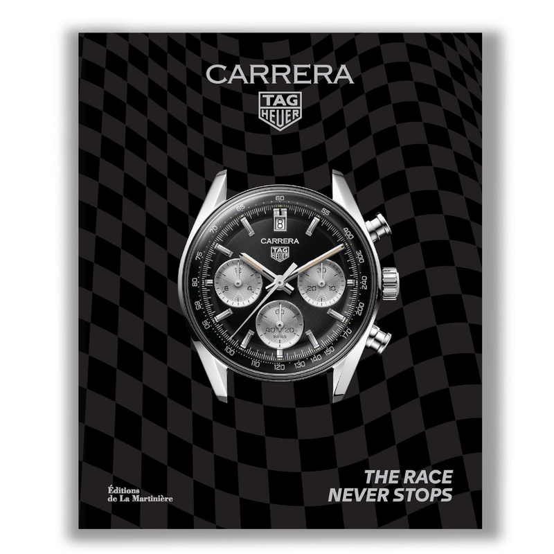 Tag Heuer Carrera: The Race Never Stops Book