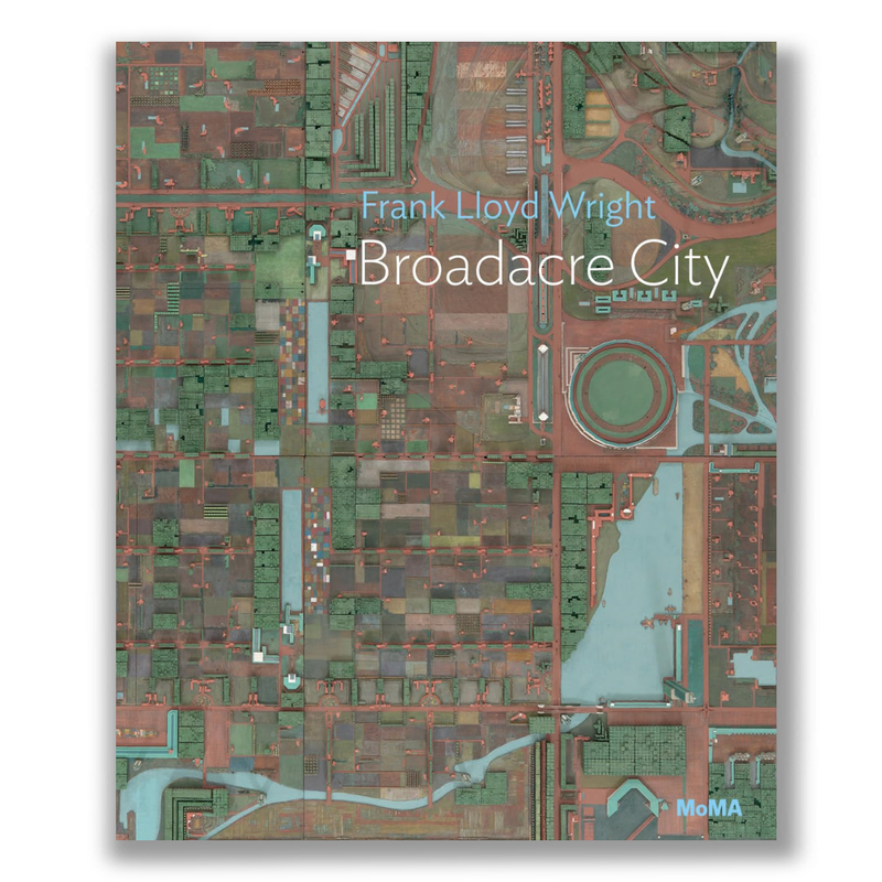 Frank Lloyd Wright: Broadacre City Project: Broadacre City: Moma One on One Series Book