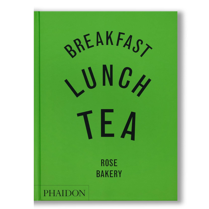 Breakfast, Lunch, Tea: The Many Little Meals of Rose Bakery Book