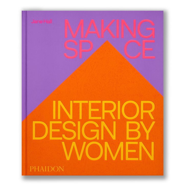 Making Space: Interiors Designed by Women Book