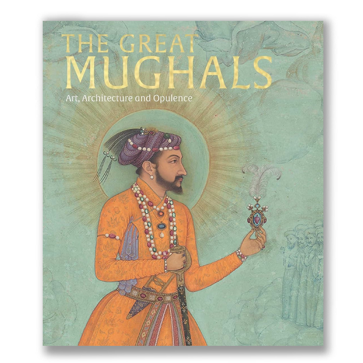 The Great Mughals: Art, Architecture and Opulence Book