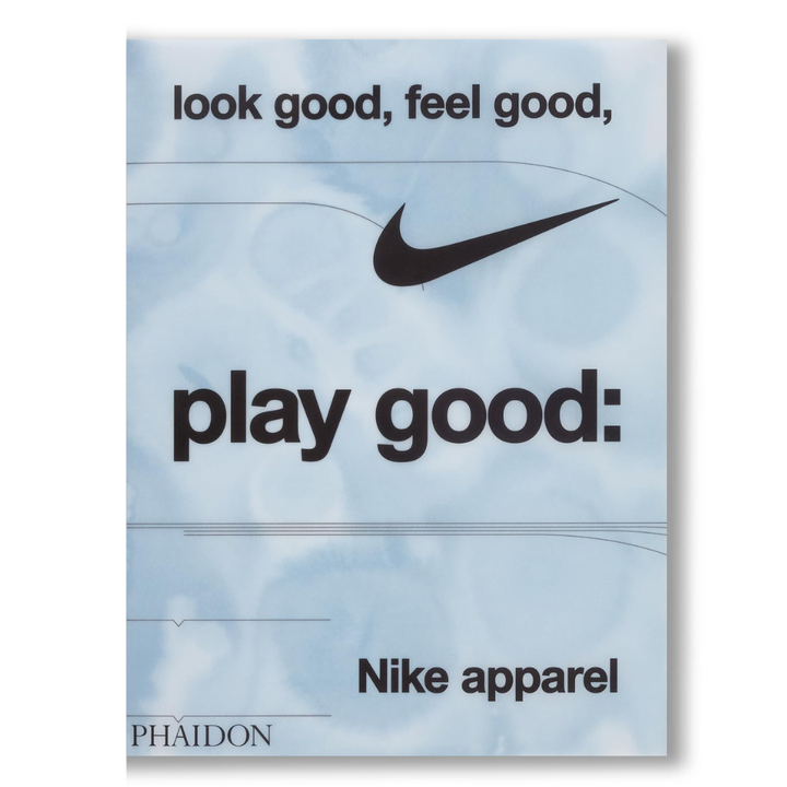 Look Good, Feel Good, Play Good: Nike Apparel Book