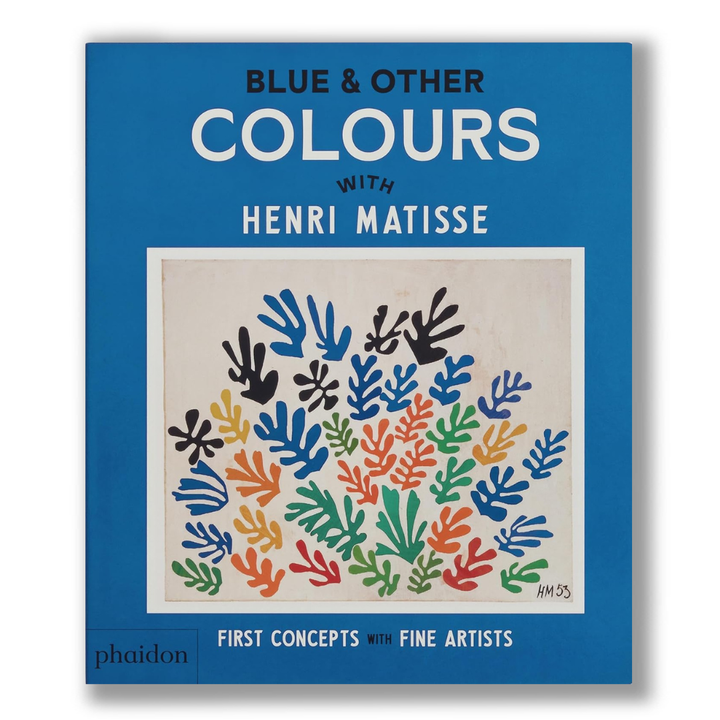 Blue & Other Colours: with Henri Matisse (First Concepts with Fine Artists) Book