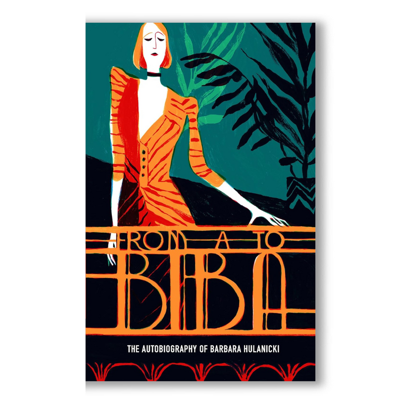 From A to Biba: The Autobiography of Barbara Hulanicki Book
