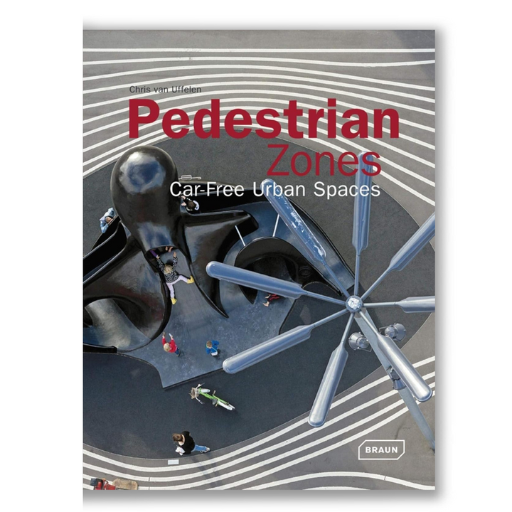 Pedestrian Zones: Car-Free Urban Spaces (Architecture in Focus) Book