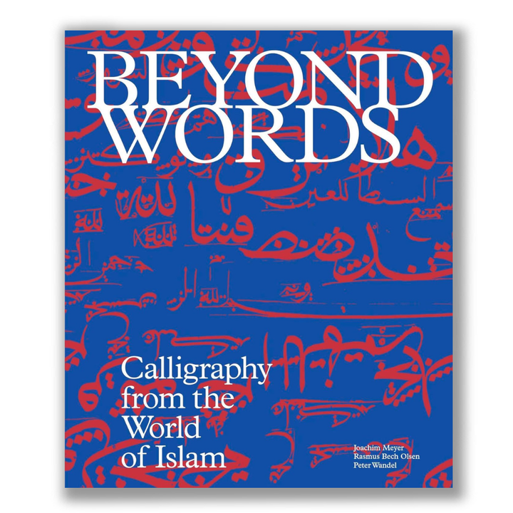 Beyond Words: Calligraphy from the World of Islam Book