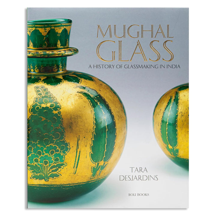 Mughal Glass: A History of Glassmaking in India Book