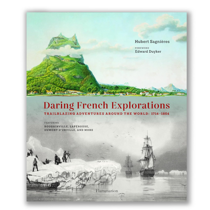 Daring French Explorations: Trailblazing Adventures around the World: 1714-1854 Book