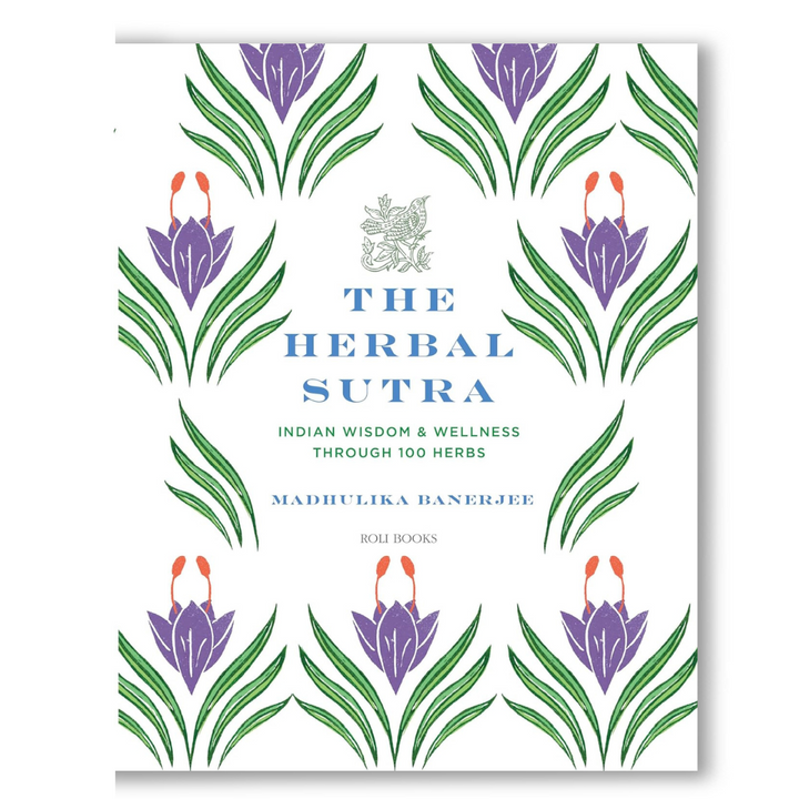 The Herbal Sutra :Indian Wisdom & Wellness Through 100 Herbs Book