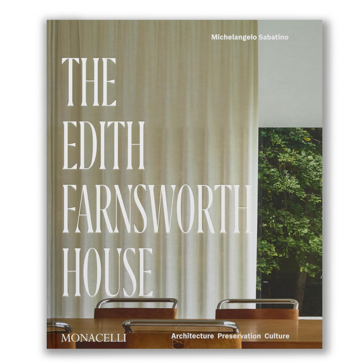 The Edith Farnsworth House: Architecture, Preservation, Culture Book