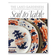 Soil to Table: The Land Gardeners: Recipes for Healthy Soil and Food Book