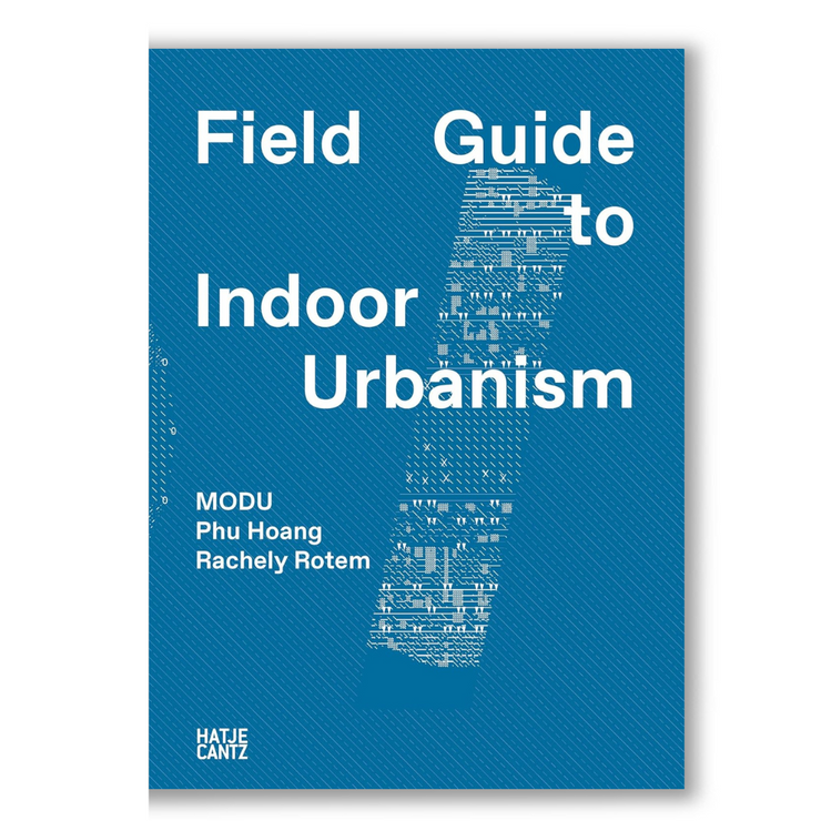 MODU: Field Guide to Indoor Urbanism Book