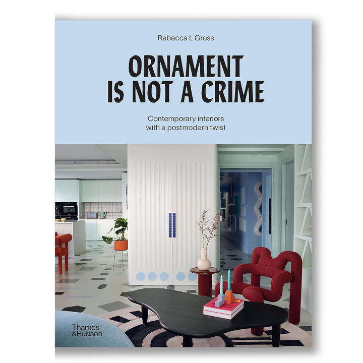 Ornament is Not a Crime: Contemporary interiors with a postmodern twist Book