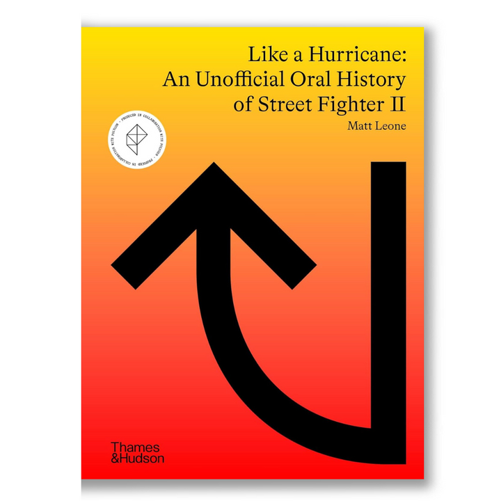 Like a Hurricane: An Unofficial Oral History of Street Fighter II Book