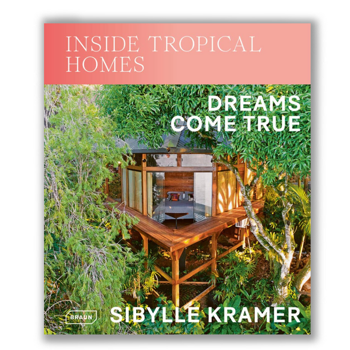 Inside Tropical Homes: Dreams Come True Book